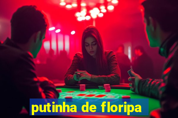 putinha de floripa